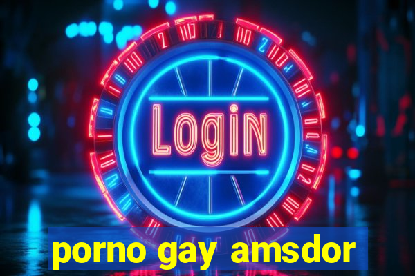 porno gay amsdor